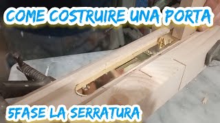 Come costruire una porta 5 fase la serratura [upl. by Greenleaf]