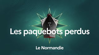 Le Normandie  Les paquebots perdus [upl. by Ikram122]