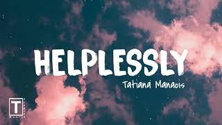 Helplessly Tatiana Manaois Lyrics [upl. by Ysak]