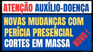 ATENÇÃO  AUXÍLIO  DOENÇA TERÁ NOVAS MUDANÇAS COM PERÍCIA PRESENCIAL  CORTE DE BENEFÍCIOS [upl. by Marwin]