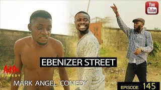 EBENIZER STREET Mark Angel Comedy Episode 145 [upl. by Rebmak]