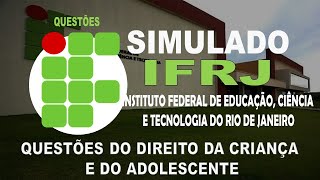 SIMULADO IF RJ 2021 INSTITUTO FEDERAL DO RIO DE JANEIRO QUESTÃ•ES DO DIREITO DA CRIANÃ‡A E DO ADOLE [upl. by Fregger]