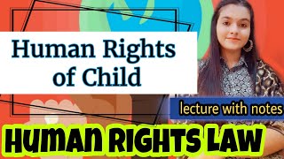 Human Rights of CHILDInternational and Indian provision Human Rights Law lecture with notes Lawvita [upl. by Eelime]