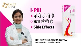 iPill कब कैसे लेनी है  iPill Use Effect on Pregnancy Periods  Dr Rhythm Gupta IVF Specialist [upl. by Adev]