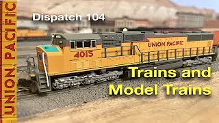 Trains and Model Trains  Dispatch 104 [upl. by Annauqal]