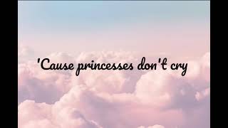 Princesses dont crycarys Lyrics [upl. by Wolsky860]