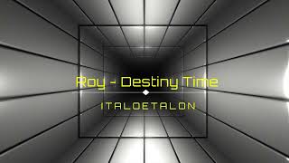 Roy  Destiny Time Flemming Dalum Remix [upl. by Marchese949]