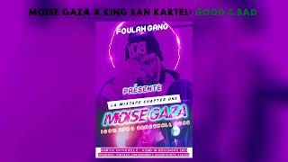 MOÏSE GAZA ft king san Kartel GOOD amp BAD [upl. by Lauhsoj]