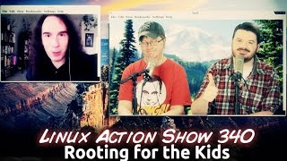 Rooting for the Kids  Linux Action Show 340 [upl. by Otnas175]