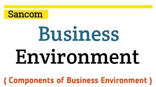 Dimensions  Components of Business Environment  Business Environment  Commerce  Sancom [upl. by Ettevi]