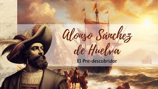 Una Leyenda del Descubrimiento de América  Alonso Sánchez de Huelva [upl. by Olivier]