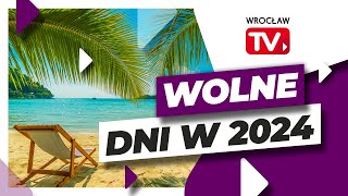 Dni wolne i święta w 2024 roku Kiedy najlepiej wziąć wolne  Wrocław TV [upl. by Valdes]