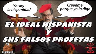 El ideal hispanista y sus falsos profetas [upl. by Llerdnek]