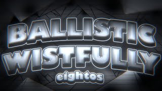 Ballistic Wistfully by Eightos correct audio sync  4K60FPS [upl. by Eittik]