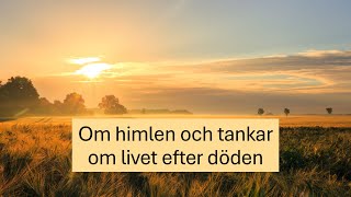 Om himlen och tankar om livet efter döden [upl. by Talyah]