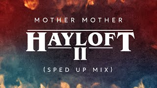 Mother Mother  Hayloft II Sped Up Mix [upl. by Levram]