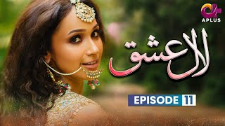 Laal Ishq  Episode 11  Aplus Dramas  Faryal Mehmood Saba Hameed Waseem  CU1O  Pakistani Drama [upl. by Rats539]