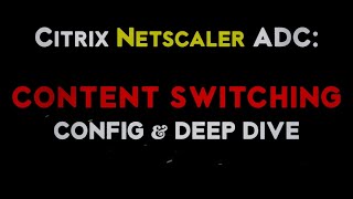 Citrix Netscaler ADC Content Switching Virtual Server Configuration and demo [upl. by Stannfield]