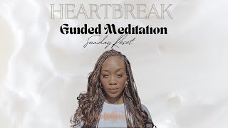 Heartbreak Recovery Guided Meditation More Mindfulness Less Anxiety  Sunday Reset [upl. by Ehcar484]