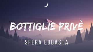 Sfera Ebbasta  Bottiglie Privè TestoLyrics [upl. by Hotchkiss]