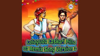 Lalaguda Laskari Pilla DJ Remix Song Version 2 [upl. by Stanhope]