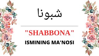 SHABBONA ISMINING MANOSI  SHABBONA ISMI QANDAY MANOGA EGA [upl. by Aleacem]