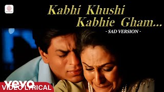 Kabhi Khushi Kabhie Gham  Kabhi Khushi Kabhie Gham Lyric Video  Sad Version 2 [upl. by Donn]