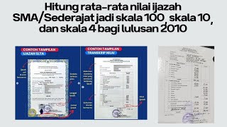 Hitung ratarata nilai ijazah SMASederajat jadi skala 100 skala 10 dan skala 4 bagi lulusan 2010 [upl. by Ramgad]