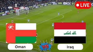 Oman vs Iraq  FIFA World Cup qualification AFC  Today Football live match 2024 [upl. by Davide]