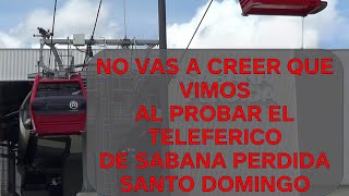 ¡Lo Hicimos Probamos el Teleférico de Sabana Perdida Santo Domingo RD y No Te Imaginas lo que Vimos [upl. by Alithia]