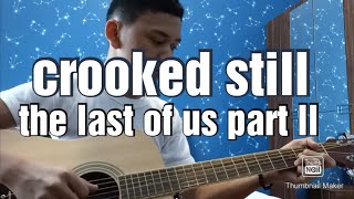 Crooked still  the last of us part ll  cover by Rifaat guitar thelastofus thelastofus2 [upl. by Ysnat]