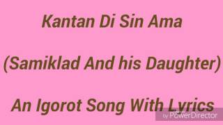 Kantan Di Sin Ama with lyrics Igorot Song  Kankanaey Songs With Lyrics [upl. by Bilak456]