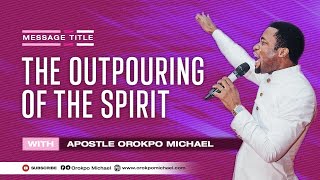 The Outpouring of the Spirit  Apostle Orokpo Michael [upl. by Letch952]