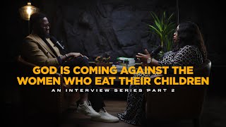 God is Coming Against The Women Who Eat Their Children  The 5 Women The Enemy is Raising  PART 2 [upl. by Joon]