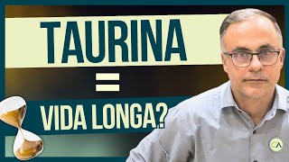 Taurina O Segredo da Longevidade [upl. by Ettenrahc]