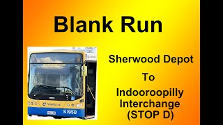 Blank Run Sherwood Depot  Indooroopilly Stop D [upl. by Ayikur158]