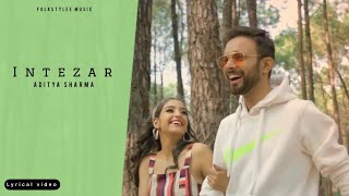 INTEZAR Lyrical Video Aditya Sharma  Folkstylee Music  Latest Hindi Songs 2023 [upl. by Nosredna]