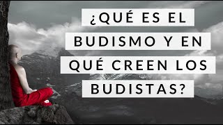 ¿Qué es el Budismo y en qué creen los Budistas  Filosofía de Vida [upl. by Yennor]