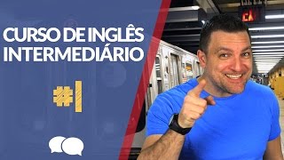 Curso de Inglês Intermediário  Aula 01 [upl. by Aisiat]