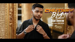 SUJAL OEMRAW  CHUTNEY BLAM  PROD BY SLCTBTS Official Video 2024 [upl. by Airom]