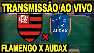 AO VIVO FLAMENGO X AUDAX DIRETO DA ARENA AMAZÔNIA EM MANAUS  CAMPEONATO CARIOCA 2024 [upl. by Klarika]