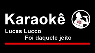 Lucas Lucco Foi daquele jeito Karaoke [upl. by Acsisnarf]