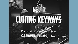 No 1  Cutting Keyways  1941 [upl. by Ambert456]