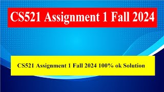 CS521 Assignment 1 Fall 2024 [upl. by Llehsem]