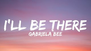 Gabriela Bee  Ill Be ThereOfficial Lyrics Video [upl. by Adniled]