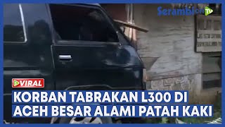 Anak Kecil Korban Tabrakan Mopen L300 di Aceh Besar Alami Patah Kaki [upl. by Aihtnis]