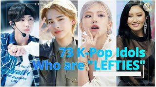 73 KPOP IDOLS WHO ARE LEFTIES [upl. by Adnopoz]