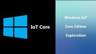 Exploring Windows IoT Core [upl. by Harpp]