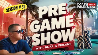 DGAFs Live Poker Show Session 35 Pre Game Show [upl. by Trebmal884]