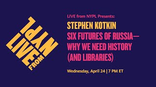 Stephen Kotkin Six Futures of Russia—Why We Need History and Libraries  LIVE from NYPL [upl. by Anaiuq]